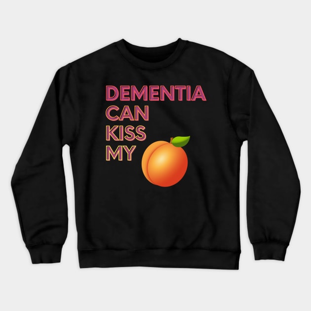 Dementia Can Kiss My... Crewneck Sweatshirt by FunkyKex